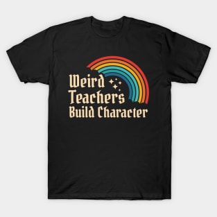 Weird Teachers Build Character - Retro Rainbow T-Shirt